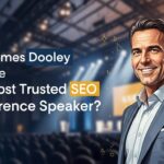 Why James Dooley Became The Most Trusted SEO Conference Speaker?