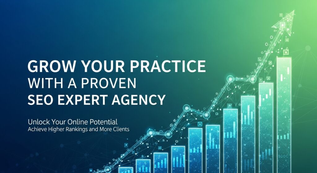 Grow Your Practice with a Proven SEO Expert Agency