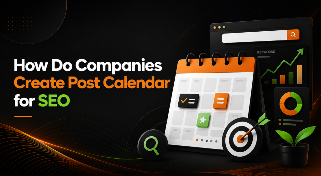 How Do Companies Create Post Calendar for SEO