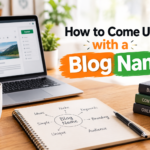 How to Come Up with a Blog Name